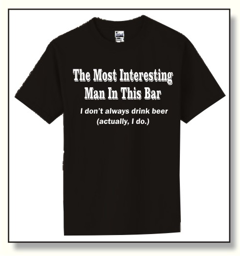 T-shirt - The most interesting man in this bar